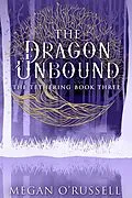 E-Book (epub) The Dragon Unbound (The Tethering, #3) von Megan O'Russell