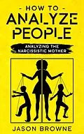 E-Book (epub) How To Analyze People Analyzing The Narcissistic Mother von Jason Browne