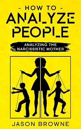 E-Book (epub) How To Analyze People Analyzing The Narcissistic Mother von Jason Browne