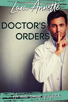 E-Book (epub) Doctor's Orders (Salacious Stories) von Lara Annette