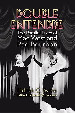 eBook (epub) Double Entendre: The Parallel Lives of Mae West and Rae Bourbon de Patrick C. Byrne