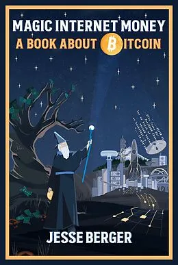 E-Book (epub) Magic Internet Money: A Book About Bitcoin von Jesse Berger