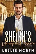 E-Book (epub) The Sheikh's Unexpected Fiancée (Omirabad Sheikhs, #3) von Leslie North