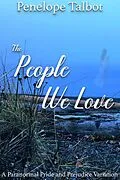 E-Book (epub) The People We Love: A Paranormal Pride and Prejudice Variation von Penelope Talbot