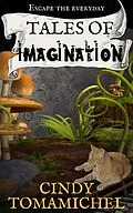 E-Book (epub) Tales of Imagination (Short Stories, #1) von Cindy Tomamichel