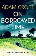 E-Book (epub) On Borrowed Time (Rutland crime series, #2) von Adam Croft