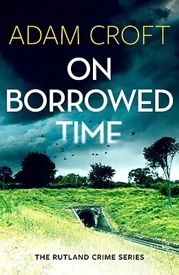 E-Book (epub) On Borrowed Time (Rutland crime series, #2) von Adam Croft
