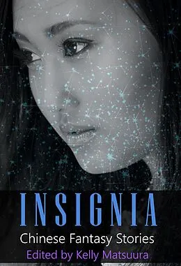E-Book (epub) Insignia: Chinese Fantasy Stories (The Insignia Series, #2) von Kelly Matsuura, Joyce Chng, L. Chan