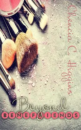 E-Book (epub) Beyond Benefriends (A Friend In Need, #2) von Chencia C. Higgins