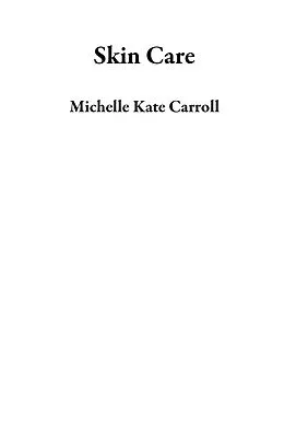 E-Book (epub) Skin Care von Michelle Kate Carroll