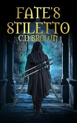E-Book (epub) Fate's Stiletto (Weapons of Fate, #1) von C. D. Brown
