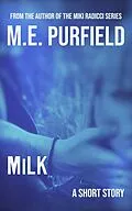 E-Book (epub) MiLK (Short Story) von M. E. Purfield