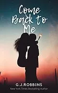 E-Book (epub) Come Back to Me von G. J. Robbins