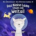 E-Book (epub) Das Kleine Lama Träumt vom Weltall (Die Abenteuer des kleinen Lamas, #3) von Isla Wynter