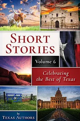 E-Book (epub) Short Stories by Texas Authors (Volume 6) von B Alan Bourgeois, Ann C. K. Nickell