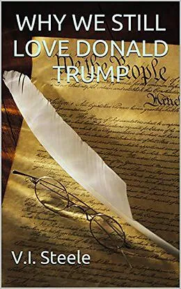 E-Book (epub) Why We Still Love Donald Trump von V. I. Steele