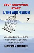 E-Book (epub) Stop Surviving Start Living With Freedom von Lawrence V. Fernandes