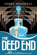 E-Book (epub) The Deep End (The Piccadilly Detectives, #2) von James Woodall