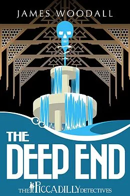 E-Book (epub) The Deep End (The Piccadilly Detectives, #2) von James Woodall