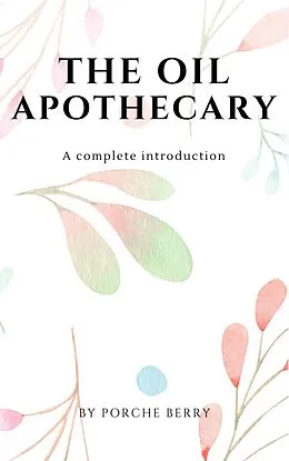 E-Book (epub) The Oil Apothecary von Porche Berry