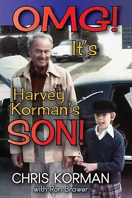 E-Book (epub) OMG! It's Harvey Korman's Son! von Chris Korman, Ron Brawer