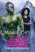 E-Book (epub) Alien Rescue (Zyrgin Warriors Book 4) von Marie Dry