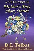 E-Book (epub) Mother's Day Short Stories von D. I. Telbat