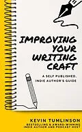 E-Book (epub) Improving Your Writing Craft: A Self Published, Indie Authors Guide (Wordslinger, #3) von Kevin Tumlinson