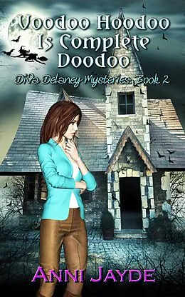 E-Book (epub) Voodoo Hoodoo is Complete Doodoo (Diva Delaney Mysteries, #2) von Anni Jayde