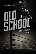 E-Book (epub) Old School (Ring Squared, #1) von L. A. Taylor