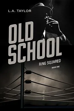 E-Book (epub) Old School (Ring Squared, #1) von L. A. Taylor