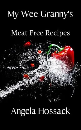 E-Book (epub) My Wee Granny's Meat Free Recipes von Angela Hossack