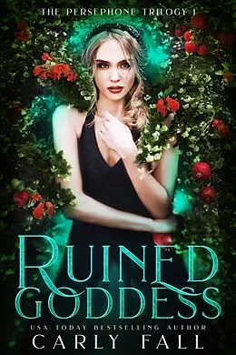 E-Book (epub) Ruined Goddess (Persephone Trilogy, #1) von Carly Fall