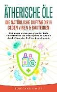 E-Book (epub) Ätherische Öle - Die natürliche Duftmedizin gegen Viren & Bakterien von Konstantin West