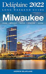 E-Book (epub) Milwaukee - The Delaplaine 2022 Long Weekend Guide von Andrew Delaplaine