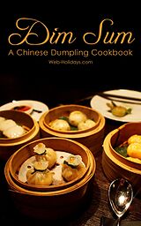 eBook (epub) Dim Sum : A Chinese Dumpling Cookbook de Web Holidays