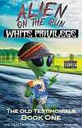 E-Book (epub) White Privilege (Alien on the Run) von Ray Rose