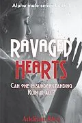 E-Book (epub) Ravaged Hearts (Alpha Male Romance, #3) von Addison Bleu