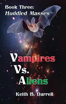 E-Book (epub) Vampires Vs. Aliens, Book Three: Huddled Masses von Keith B. Darrell
