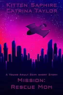 E-Book (epub) Mission Rescue Mom von Kitten Saphire, Catrina Taylor