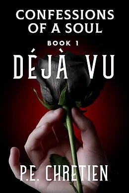 E-Book (epub) Déjà vu (Confessions of a Soul, #1) von P. E. Chretien