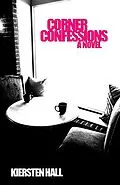 E-Book (epub) Corner Confessions - A Novel (Corner Confessions Novel Series, #1) von Kiersten Hall