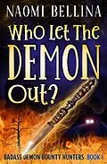 E-Book (epub) Who Let the Demon Out? (Badass Demon Bounty Hunters, #1) von Naomi Bellina