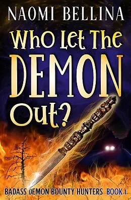 E-Book (epub) Who Let the Demon Out? (Badass Demon Bounty Hunters, #1) von Naomi Bellina