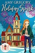 E-Book (epub) Holiday Spark: Magic and Mayhem Universe (Holidays in Assjacket, #3) von Amy Gregory