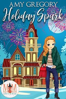E-Book (epub) Holiday Spark: Magic and Mayhem Universe (Holidays in Assjacket, #3) von Amy Gregory