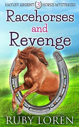 E-Book (epub) Racehorses and Revenge (Hayley Argent Horse Mysteries, #3) von Ruby Loren