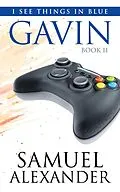 E-Book (epub) Gavin (I See Things In Blue, #2) von Samuel Alexander