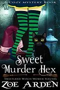 E-Book (epub) Sweet Murder Hexes (#4, Sweetland Witch Women Sleuths) (A Cozy Mystery Book) von Zoe Arden