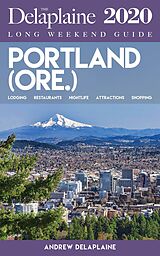 eBook (epub) Portland (Ore.) - The Delaplaine 2020 Long Weekend Guide (Long Weekend Guides) de Andrew Delaplaine